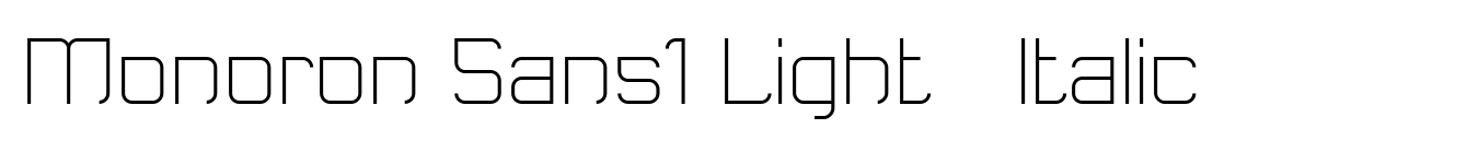 Monoron Sans1 Light + Italic
